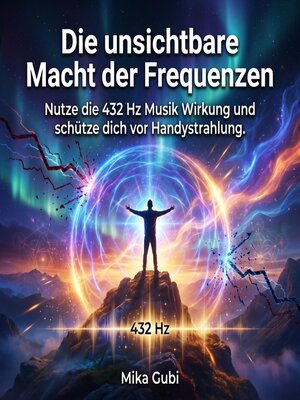 cover image of Die unsichtbare Macht der Frequenzen